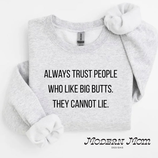 Always trust people who like big butts.
