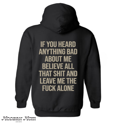 If you heard anything bad about me hoodie