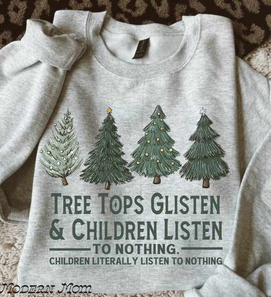 Tree tops glisten & children listen to nothing (tee, crewneck or hoodie )