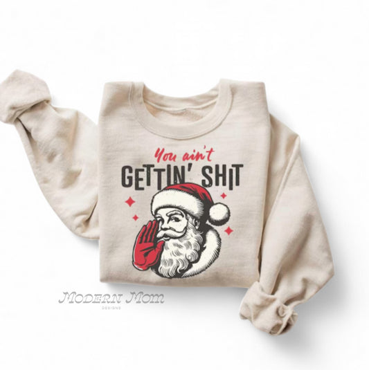 You ain’t gettin’ shit crewneck