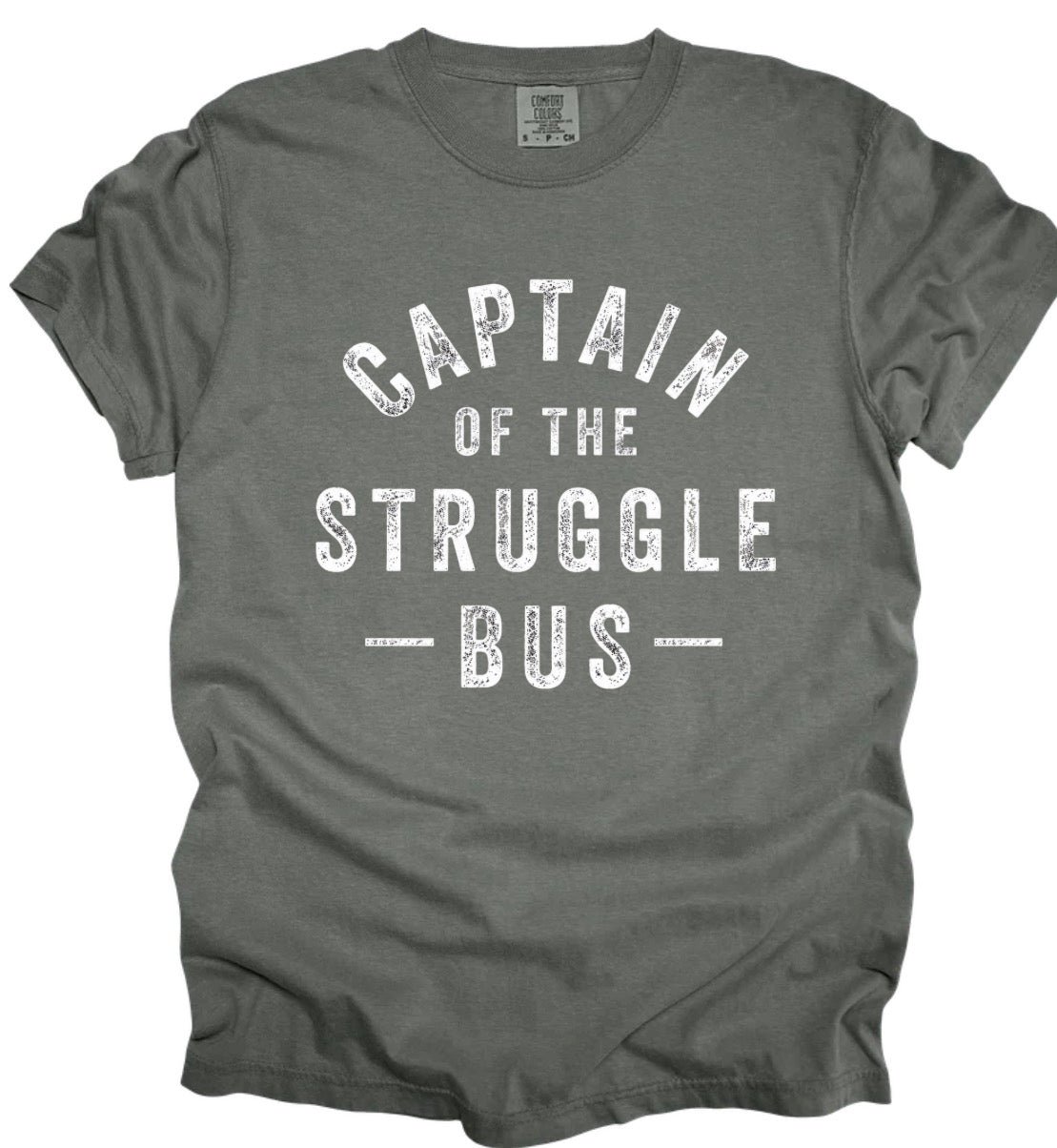 Captain of the struggle bus (tee shirt, crewneck or hoodie)