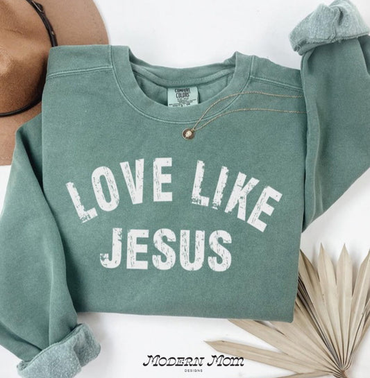 Love like jesus (tee, crewneck or hoodie)