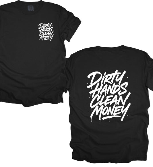Dirty hands clean money (tee or hoodie)