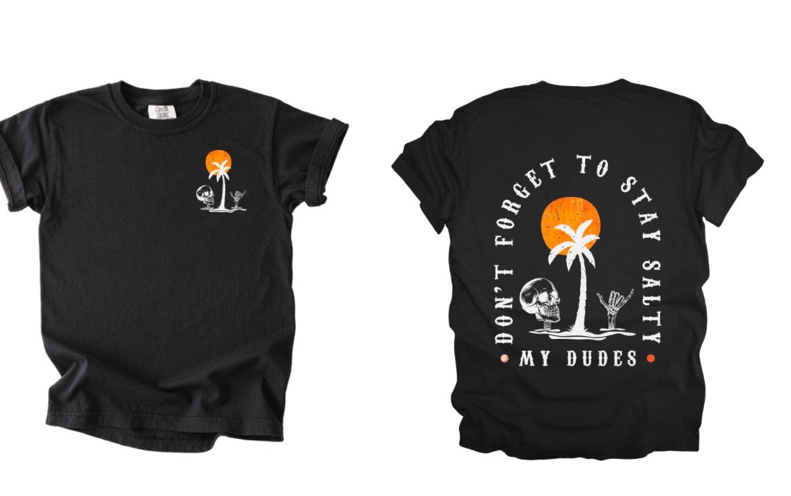 Don’t forget to stay salty my dudes (toddler-youth XL)