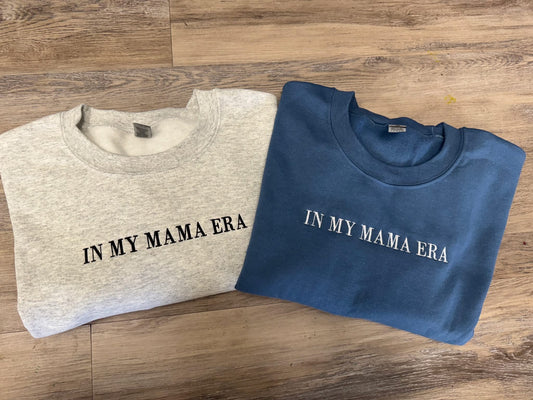 In my mama era EMBROIDERED CREWNECK (PLEASE ALLOW 10- 15 business days for these to ship)