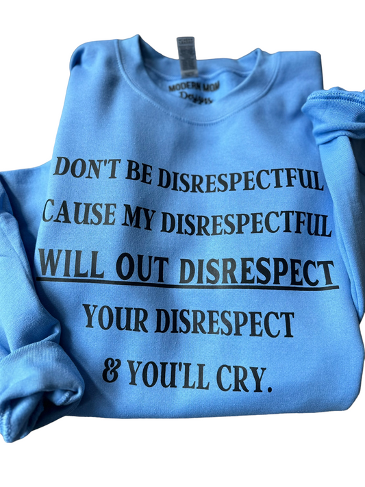 Don’t be disrespectful crewneck