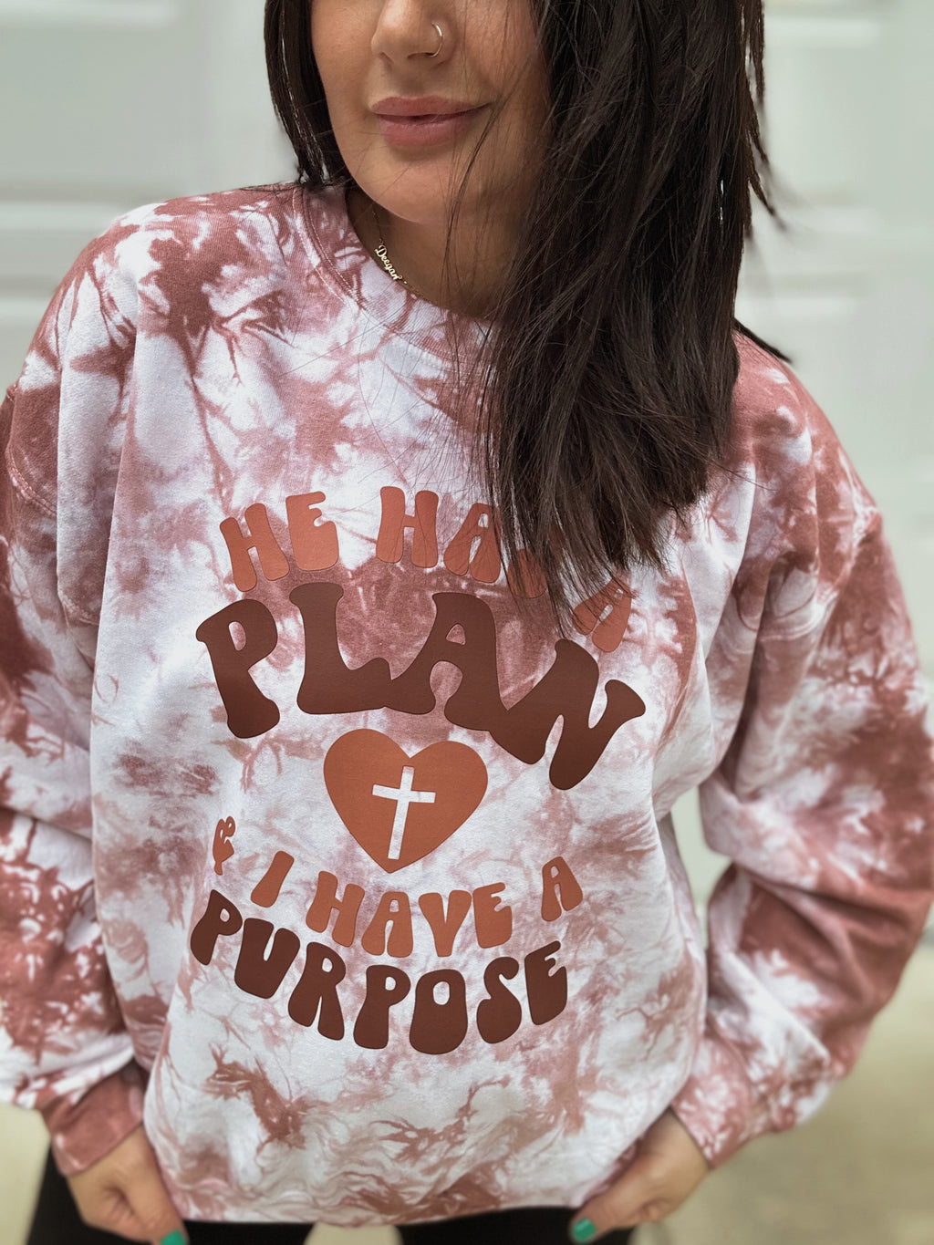 He has a plan I have a purpose tie dye crewneck