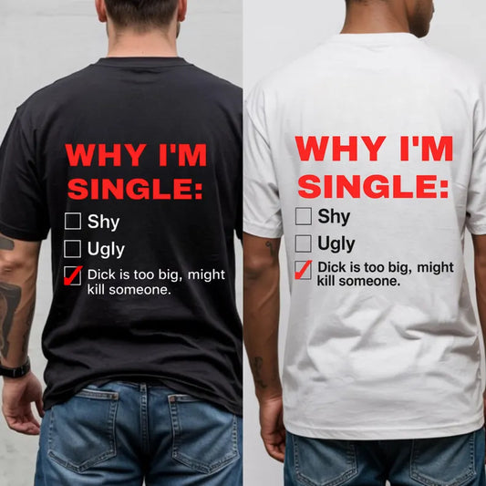 Why I’m single  (tee or hoodie)