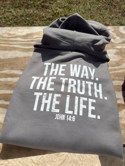 The way. The truth. The life.  (tee, hoodie or crewneck)